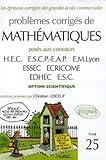 Problèmes corrigés de mathématiques - Tome 25, Posés aux concours HEC, ESCP-EAP, EM Lyon, ESSEC, ECRICROME, EDHEC, ESC option scientifique