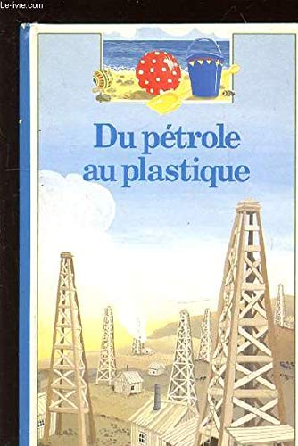 couverture de : Du p&eacute;trole au plastique