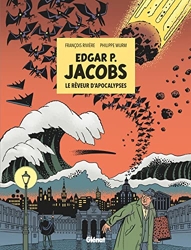 Edgar P. Jacobs - Le Rêveur d'apocalypses de Philippe Wurm