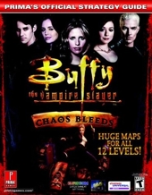Buffy the Vampire Slayer Chaos Bleeds - Prima's Official Strategy Guide de Prima Development