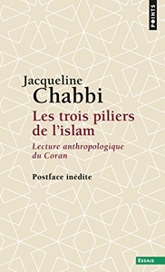 Les Trois Piliers de l'islam - Lecture anthropologique du Coran de Jacqueline Chabbi