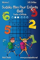 Sudoku Mini Pour Enfants 6x6 - Facile à Difficile - Volume 1 - 145 Grilles
