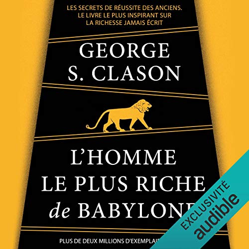 L'homme le plus riche de Babylone - Les secrets de réussite des anciens. Le livre le plus inspirant sur la richesse jamais écrit - Format Téléchargement Audio - 14,95 €