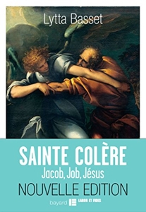 Sainte Colère - Jacob, Job, Jésus de Lytta Basset
