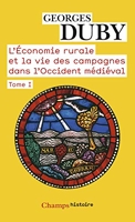 L'Économie rurale et la vie des campagnes dans l'Occident médiéval - France, Angleterre, Empire IXe-XVe siécles Tome 1