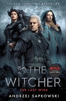 The Last Wish - The bestselling book which inspired season 1 of Netflix’s The Witcher - Gollancz - 19/12/2019