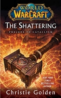 World of warcraft: the shattering - The Shattering: Cataclysm Series Book 1-