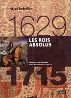 Les Rois absolus (1629-1715) Version compacte