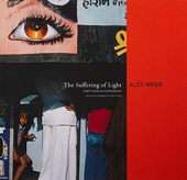 The Suffering of Light - Thirty Years of Photographs by Alex Webb