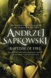 Baptism of Fire by Sapkowski Andrzej Bere Stanisaw(1905-07-04) - Orion Books - 04/07/1905