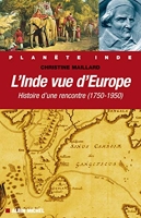 L'Inde vue d'Europe - Histoire d'une rencontre (1750-1950)