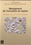 Management de l'innovation de rupture - Nouveaux enjeux et nouvelles pratiques