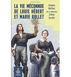 La Vie méconnue de Louis Hébert et Marie Rollet, Jacques Mathieu - les ...