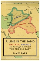 A line in the sand - Britain, France and the struggle that shaped the Middle East