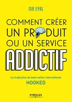 Hooked : comment créer un produit ou un service qui ancre des habitudes - La Traduction Du Best-Seller International Hooked