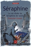 Seraphine - La vie rêvée de Séraphine de Senlis (grands caractères) - Editions de la Loupe - 28/02/2009