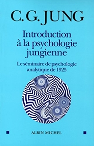 Introduction à la psychologie jungienne - Le séminaire de psychologie analytique de 1925 de Carl Gustav Jung
