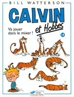 Calvin et hobbes, tome 14 - Va jouer dans le mixer !