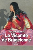 Le Vicomte de Bragelonne - Tome 1 - CreateSpace Independent Publishing Platform - 19/12/2014