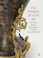 De bronze et d'or. Bronzes dorés du musée Nissim de Camondo