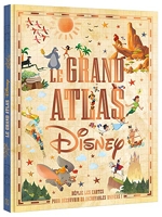 DISNEY - Le Grand Atlas Disney - Déplie les cartes pour découvrir 20 incroyables univers !