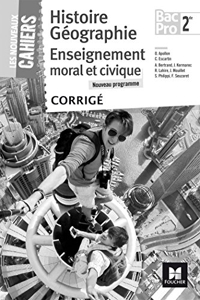 Les nouveaux cahiers - Histoire-Géographie-EMC 2de Bac Pro - Éd. 2017 - Corrigé d'Olivier Apollon