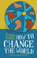 How to Change the World - Change Management 3.0