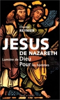 Jésus de Nazareth - Lumière de Dieu pour les hommes