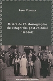 Misère de l’historiographie du « Maghreb » post-colonial (1962-2012) (Internationale t. 85) - Format Kindle - 14,99 €