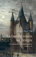 La Famille royale au temple - Le Remords de la Révolution (1792-1795)
