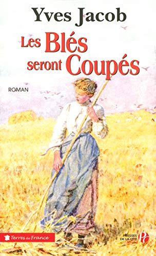 couverture de : Les Bl&eacute;s seront coup&eacute;s