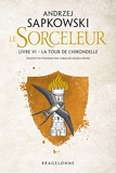 Sorceleur (Witcher), T6 - La Tour de l'Hirondelle - Bragelonne - 16/10/2019