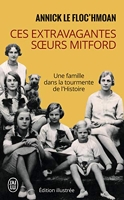 Ces extravagantes soeurs Mitford - Une famille dans la tourmente de l'Histoire
