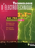 Technologie d'électrotechnique 1e et Tle Bac pro - Tome 1, Distribution de l'énergie, Utilisation de l'énergie