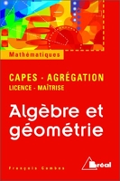 Algèbre et géométrie - [Agrégation - CAPES - Licence - Maîtrise]