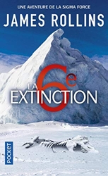 La Sixième Extinction - Une aventure de la Sigma Force de James Rollins