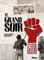 Le Grand Soir - Une histoire de l'extrême gauche française