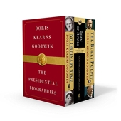 Doris Kearns Goodwin - The Presidential Biographies: No Ordinary Time, Team of Rivals, The Bully Pulpit