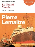 Le Grand Monde - Livre audio 2 CD MP3 - Suivi d'un entretien inédit - Audiolib - 16/03/2022