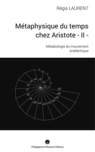 Metaphysique Du Temps Chez Aristote -Ii - Métabiologie du mouvement entéléchique de Régis Laurent