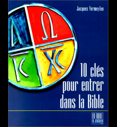 Dix clés pour ouvrir la Bible