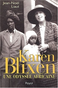 Karen Blixen - Une odyssée africaine de Jean-Noël Liaut