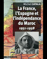 La France, l'Espagne et l'indépendance du Maroc: 1951-1958