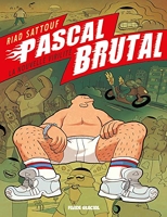 Pascal Brutal Tome 1 - La Nouvelle Virilité