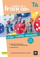 Cahier de français Tle bac pro, Le jeu - Futilité, nécessité - Éd. 2021 -Livre élève
