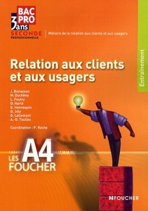 Relation Aux Clients Et Aux Usagers 2e Professionnelle Bac Pro 3 Ans de Pascal Roche