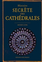 Histoire secrète des Cathédrales