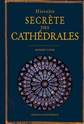 Histoire secrète des Cathédrales de Mathieu Lours