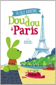 La folle aventure de Doudou à Paris de Raphaëlle Barbanègre
