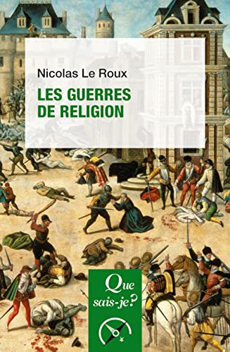 Les guerres de Religion de Nicolas Le Roux